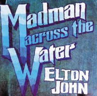 Elton John: Madman Across The Water (Remastered 2016)