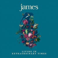 James: Living In Extraordinary Times