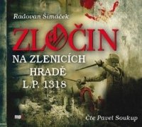 Soukup Pavel: Šimáček: Zločin na Zlenicích hradě L.P. 1318