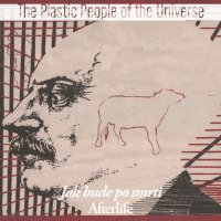 The Plastic People of the Universe: Jak bude po smrti