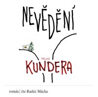 Nevědění (Mácha Radúz - Kundera)