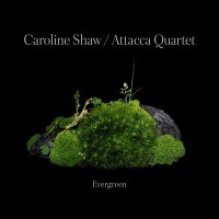 Shaw Caroline & Attacca Quartet: Evergreen