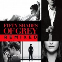 Soundtrack: Fifty Shades Of Grey - REMIX (Padesát odstínů šedi)