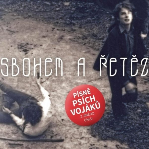 Různí interpreti: Sbohem a řetěz (Písně Psích vojáků z jiného úhlu)