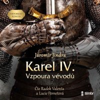 Karel IV. - Vzpoura vévodů (Jindra Jaromír - Stryková Jana, Valenta Radek)