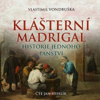 Klášterní madrigal: Historie jednoho panství (Vlastimil Vondruška - Jan Hyhlík)