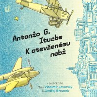 K otevřenému nebi (Iturbe Antonio G. - Javorský V., Brousek O.)