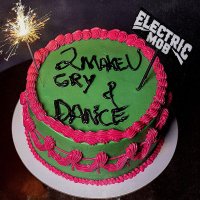 Electric Mob: 2 Make U Cry Dance