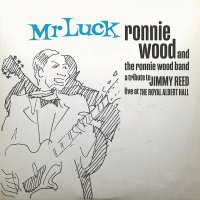 Wood Ronnie Band: Mr. Luck - A Tribute to Jimmy Reed: Live At The Royal Albert Hall