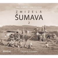 Zmizelá Šumava 2 (Kintzl Emil - Štěpánek Petr)