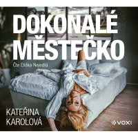 Dokonalé městečko (Karolová Kateřina - Nejedlá Eliška)