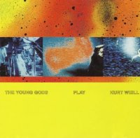 The Young Gods: Play Kurt Weill