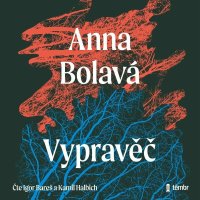 Vypravěč (Bolavá Anna - Bareš I. / Halbich K.)