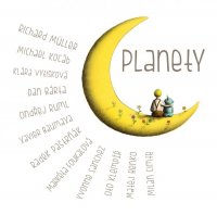 Planety (R.Müller, D. Bárta, O. Ruml, R. Pastrňák, M. Benko aj.)