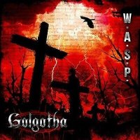 W.A.S.P.: Golgotha