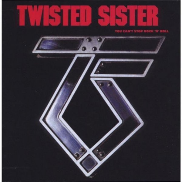 Twisted Sister: You Can't Stop Rock'n'Roll