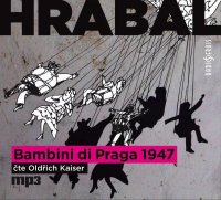 Bohumil Hrabal: Bambini di Praga 1947