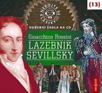 Nebojte se klasiky! 13 Gioacchino Rossini: Lazebník sevillský