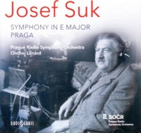 Josef Suk: Symfonie E dur / Praha, symfonická báseň op. 26