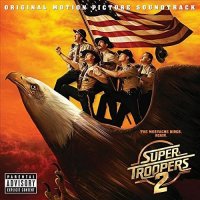 Soundtrack: Super Troopers 2 (Superpoldové 2)