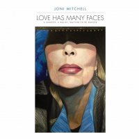Mitchell Joni: Love Has Many Faces: A Quartet / A Ballet / Waiting To Be Danced