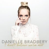 Danielle Bradbery: I Don't Believe We've Met