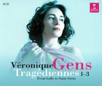 Gens Véronique: Tragédiennes 1 - 3 (From Lully To Saint-Saëns)
