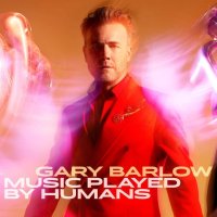 Barlow Gary: Music Played By Humans