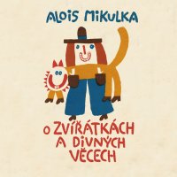 O zvířátkách a divných věcech (Mikulka - Preiss Viktor)