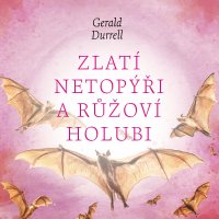 Zlatí netopýři a růžoví holubi (Durrell Gerald - Procházka Aleš)