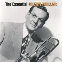 Glenn Miller: Essential Glenn Miller