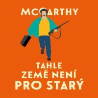 Tahle země není pro starý (Cormac McCarthy)