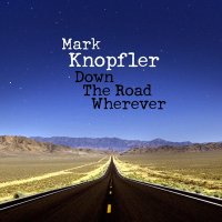 Knopfler Mark: Down The Road Wherever