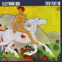 Fleetwood Mac: Then Play On (Remastered)