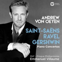 Andrew Von Oeyen: Saint-Saëns, Ravel, Gershwin: Piano Concertos