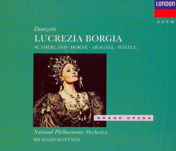 Richard Bonynge: Donizetti Lucrezia Borgia Sutherland / Horne / Aragall