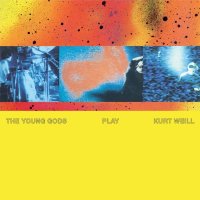 Young Gods: Play Kurt Weill
