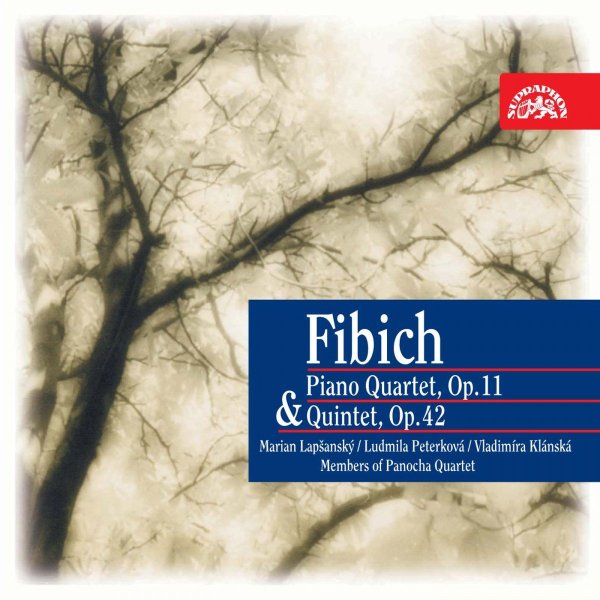 Fibich: Piano Quartet Op.11, Quintet Op. 42