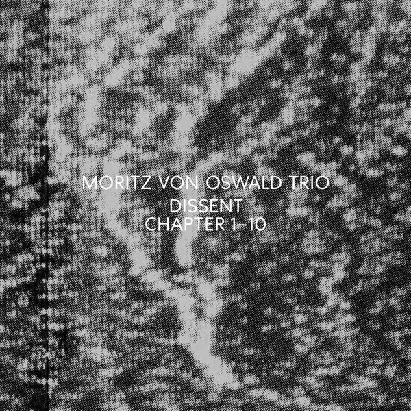 Moritz von Oswald: Moritz von Oswald Trio Dissent