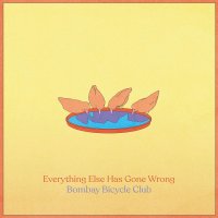 Bombay Bicycle Club: Everything Else Has Gone Wrong