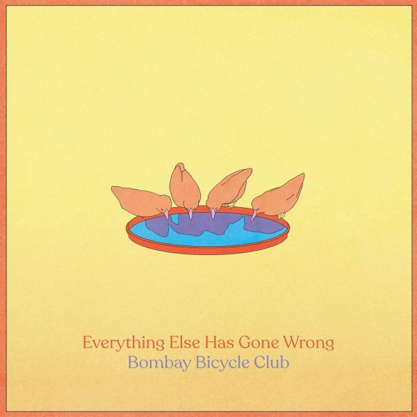 Bombay Bicycle Club: Everything Else Has Gone Wrong