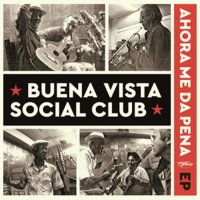 Buena Vista Social Club: Ahora Me Da Pena