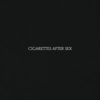 Cigarettes After Sex: Cigarettes After Sex