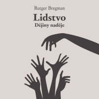 Lidstvo. Dějiny naděje (Bregman - Horák Zbyšek)