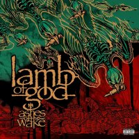 Lamb Of God: Ashes Of The Wake (15th Anniversary Edition)