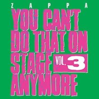 Zappa Frank: You Can't Do That On Stage Anymore (Vol.3)