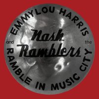 Emmylou Harris and The Nash Ramblers: Ramble In Music City: The Lost Concert