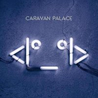 Caravan Palace: Robot Face