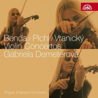 Gabriela Demeterová, Pražský komorní orchestr: Benda, Pichl & Vranický: Houslové koncerty