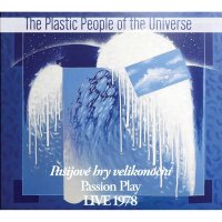 Plastic People Of The Universe: Pašijové hry velikonoční - Live 1978